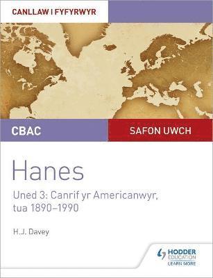 CBAC Safon Uwch Hanes - Canllaw i Fyfyrwyr Uned 3: Canrif yr Americanwyr, tua 1890-1990 (WJEC A-level History Student Guide Unit 3: The American century c.1890-1990 Welsh language edition) 1