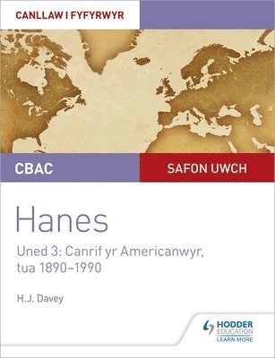 CBAC Safon Uwch Hanes - Canllaw i Fyfyrwyr Uned 3: Canrif yr Americanwyr, tua 1890-1990 (WJEC A-level History Student Guide Unit 3: The American century c.1890-1990 Welsh language edition) 1