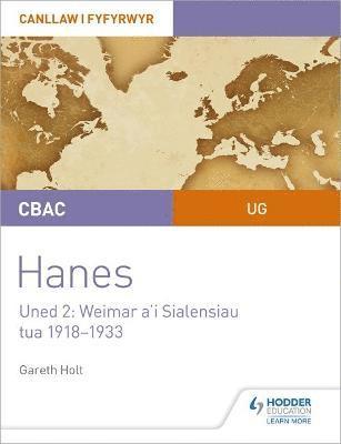 CBAC UG Hanes - Canllaw i Fyfyrwyr Uned 2: Weimar a'i Sialensiau, tua 1918-1933 (WJEC AS-level History Student Guide Unit 2: Weimar and its challenges c.1918-1933 (Welsh-language edition) 1