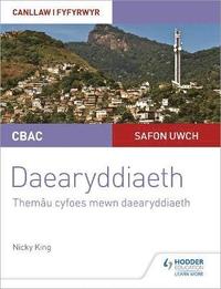 bokomslag CBAC Safon Uwch Daearyddiaeth - Canllaw i Fyfyrwyr 6: Themau Cyfoes mewn Daearyddiaeth (WJEC A-level Geography Student Guide 6: Contemporary Themes in Geography Welsh-language edition)