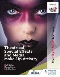 bokomslag The City & Guilds Textbook: Theatrical, Special Effects and Media Make-Up Artistry