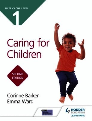 Corinne Barker, Emma Ward - NCFE CACHE Level 1 Caring for Children Second Edition, Häftad