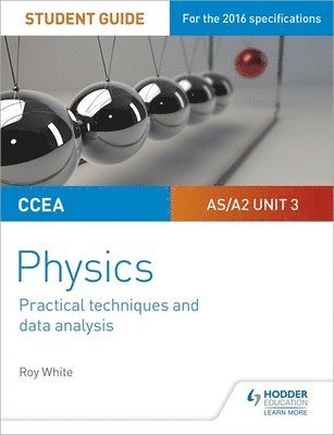 bokomslag CCEA AS/A2 Unit 3 Physics Student Guide: Practical Techniques and Data Analysis