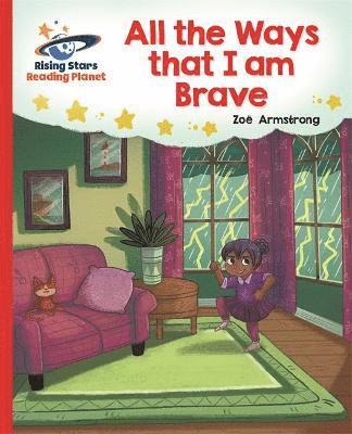 Reading Planet - All the Ways that I Am Brave - Red B: Galaxy 1