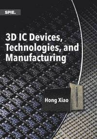 bokomslag 3D IC Devices, Technologies, and Manufacturing