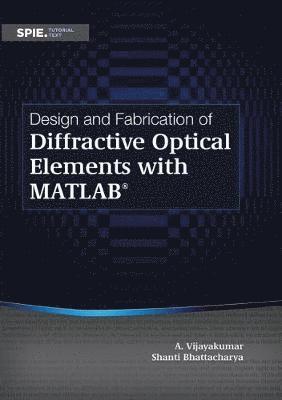 bokomslag Design and Fabrication of Diffractive Optical Elements with MATLAB