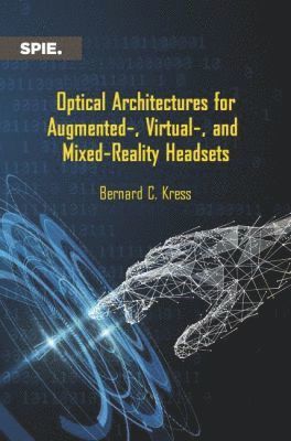 bokomslag Optical Architectures for Augmented-, Virtual-, and Mixed-Reality Headsets