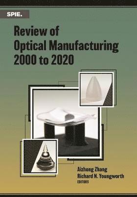 bokomslag Review of Optical Manufacturing 2000 to 2020