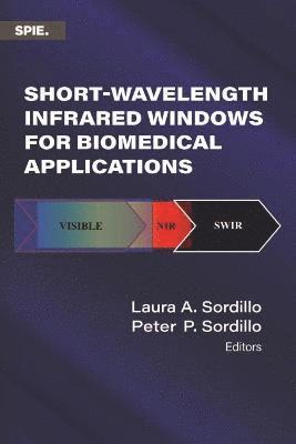 Laura A. Sordillo, Peter P. Sordillo - Short-Wavelength Infrared Windows for Biomedical Applications, Inbunden
