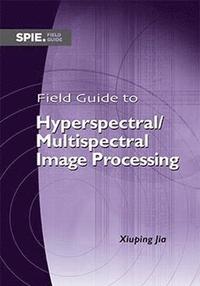 bokomslag Field Guide to Hyperspectral/Multispectral Image Processing