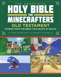 bokomslag The Unofficial Holy Bible for Minecrafters: Old Testament: Stories from the Bible Told Block by Block