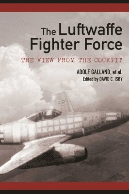 bokomslag The Luftwaffe Fighter Force: The View from the Cockpit