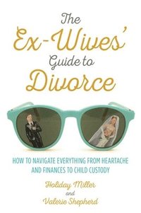 bokomslag The Ex-Wives' Guide to Divorce