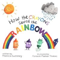 bokomslag How the Crayons Saved the Rainbow