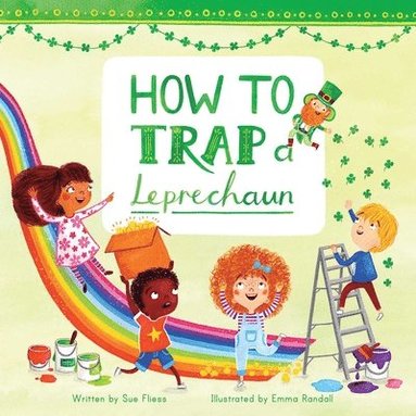 Sue Fliess - How to Trap a Leprechaun, Inbunden