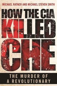 bokomslag How the CIA Killed Che