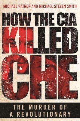 How the CIA Killed Che 1