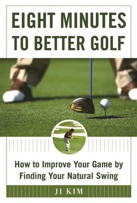 Eight Minutes to Better Golf 1