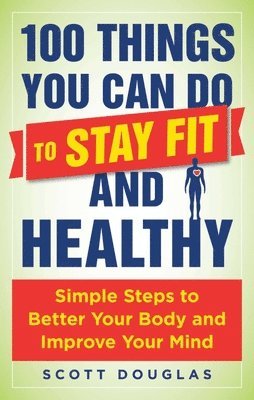 100 Things You Can Do to Stay Fit and Healthy 1