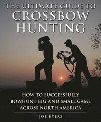 bokomslag Ultimate Guide to Crossbow Hunting