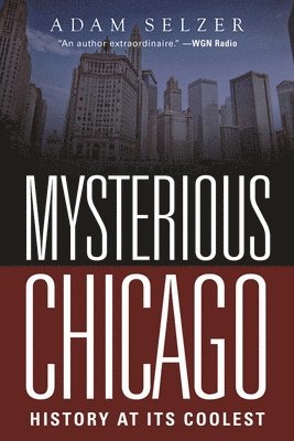 Adam Selzer - Mysterious Chicago, Häftad
