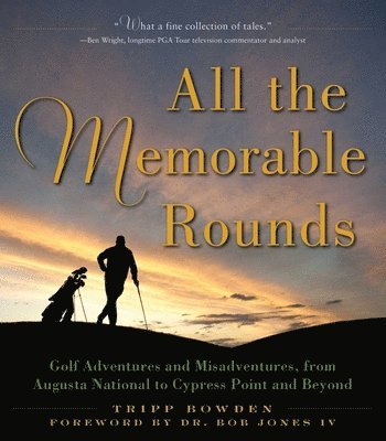 Tripp Bowden - All the Memorable Rounds, Inbunden