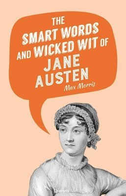 Max Morris - The Smart Words and Wicked Wit of Jane Austen, Inbunden. Tillgänglighet: Tillfälligt slut