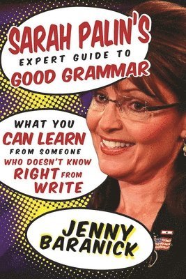 bokomslag Sarah Palin's Expert Guide to Good Grammar