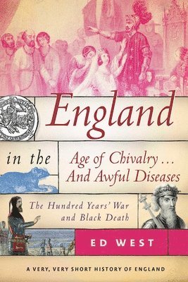 bokomslag England in the Age of Chivalry . . . And Awful Diseases