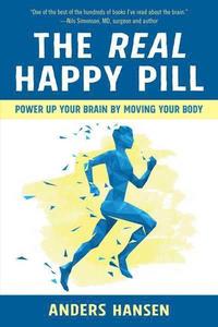 bokomslag The Real Happy Pill: Power Up Your Brain by Moving Your Body