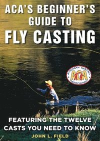 bokomslag ACA's Beginner's Guide to Fly Casting