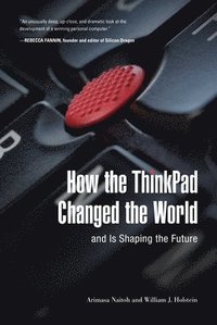 bokomslag How the ThinkPad Changed the Worldand Is Shaping the Future