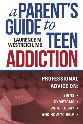 bokomslag A Parent's Guide to Teen Addiction