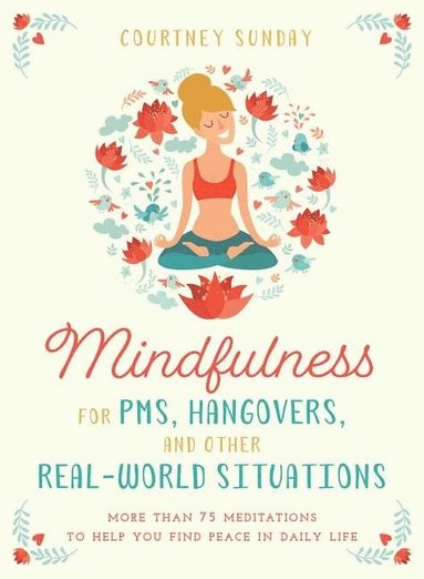 bokomslag Mindfulness for PMS, Hangovers, and Other Real-World Situations