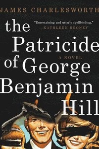 bokomslag The Patricide of George Benjamin Hill