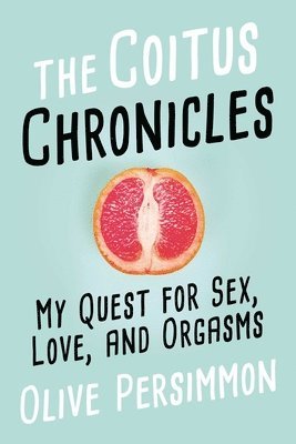 Olive Persimmon - Coitus Chronicles, Inbunden