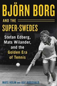 bokomslag Björn Borg and the Super-Swedes