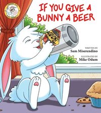 bokomslag If You Give a Bunny a Beer