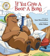 bokomslag If You Give a Bear a Bong