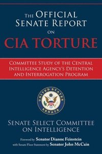 bokomslag The Official Senate Report on CIA Torture