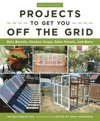 bokomslag Do-It-Yourself Projects to Get You Off the Grid