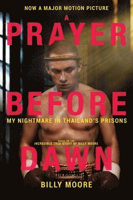 bokomslag A Prayer Before Dawn: My Nightmare in Thailand's Prisons