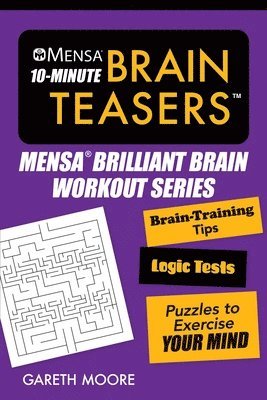bokomslag Mensa(r) 10-Minute Brain Teasers: Brain-Training Tips, Logic Tests, and Puzzles to Exercise Your Mind