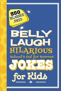 bokomslag Belly Laugh Hilarious School's Out for Summer Jokes for Kids