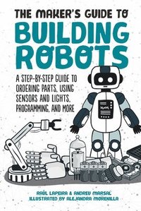 bokomslag The Maker's Guide to Building Robots