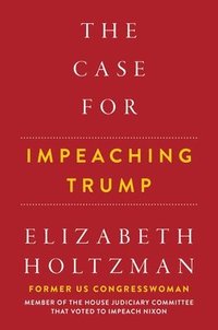 bokomslag The Case For Impeaching Trump