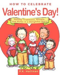 bokomslag How to Celebrate Valentine's Day!: Holiday Traditions, Rituals, and Rules in a Delightful Story