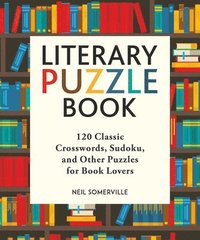 bokomslag Literary Puzzle Book: 120 Classic Crosswords, Sudoku, and Other Puzzles for Book Lovers