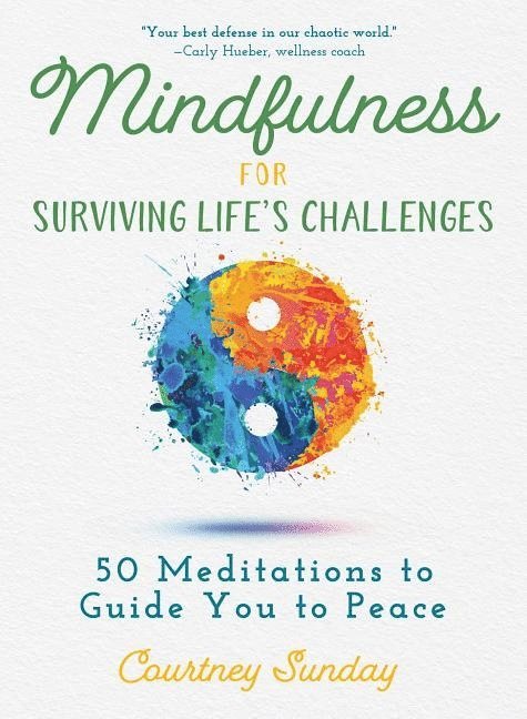 Courtney Sunday, Courtney Sunday - Mindfulness for Surviving Life's Challenges, Häftad