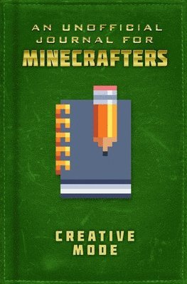 Unofficial Journal for Minecrafters: Creative Mode 1